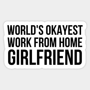 Worlds Okayest Work From Home Girlfriend Sticker